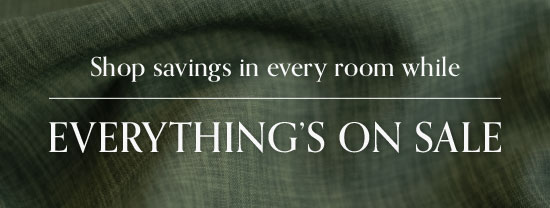 Shop savings in every room while everything's on sale