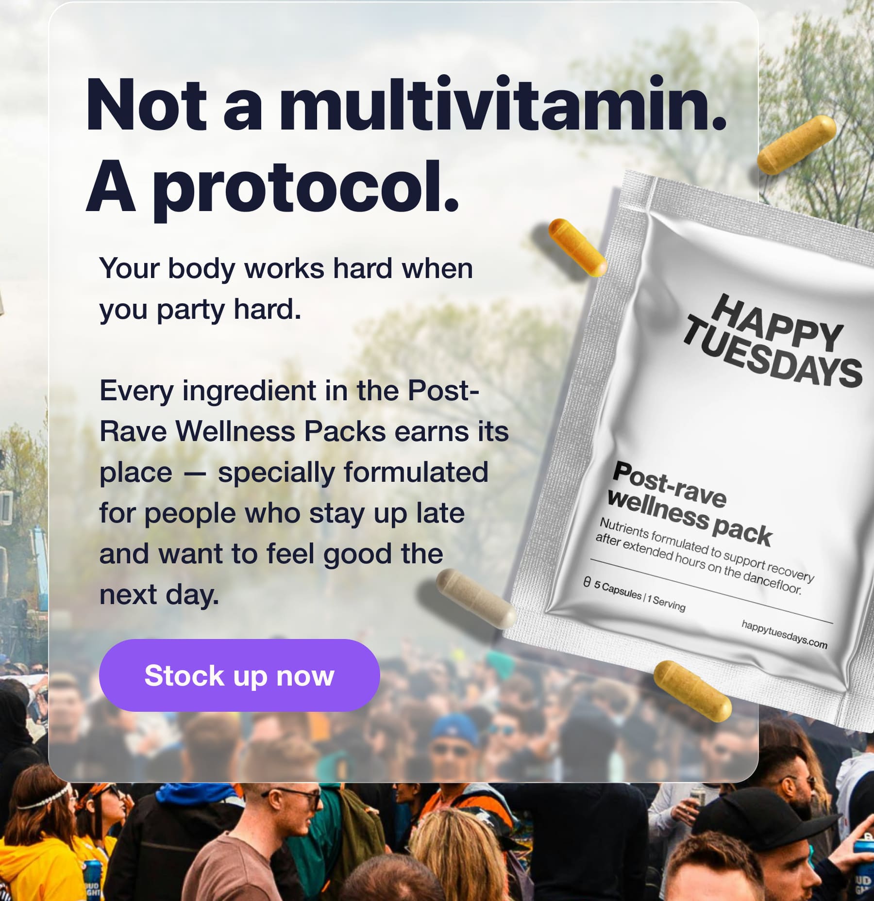 Not a multivitamin. A protocol. Your body works hard when you party hard. Every ingredient in the Post-Rave Wellness Packs earns its place - specially formulated for people who stay up late and want to feel good the next day. Stock up now