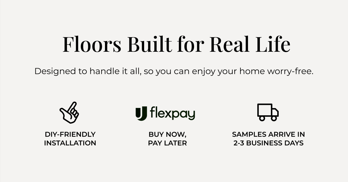 Floors Built For Real Life. Samples arrive in 1-3 business days.