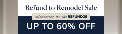 Refund to Remodel Sale: Up to 60% Off