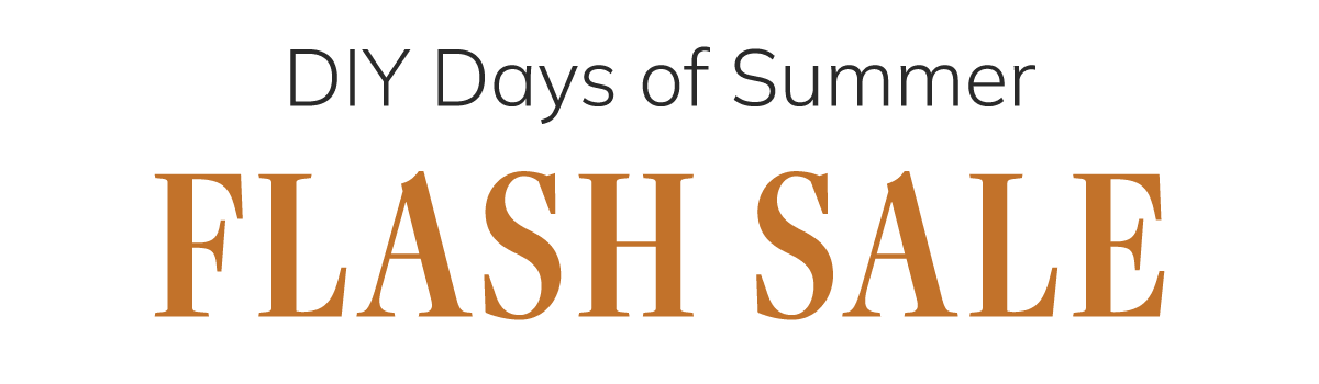 DIY Days of Summer Flash Sale Ends Today
