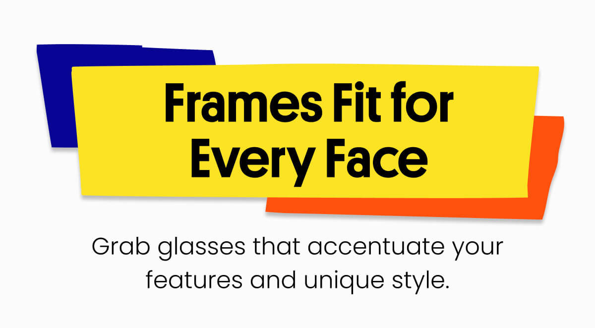 Frames Fit for Every Face