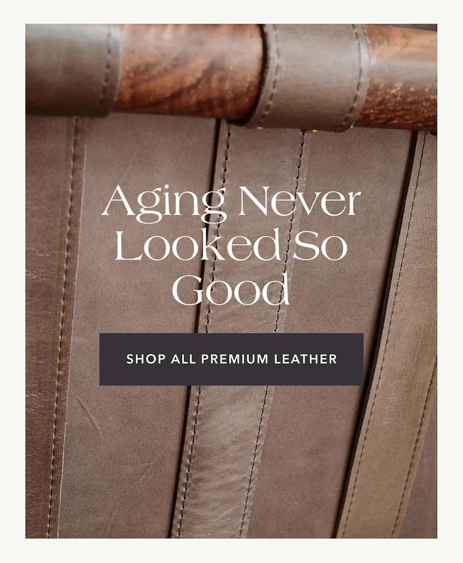 Aging Never Looked So Good - Shop All Premium Leather