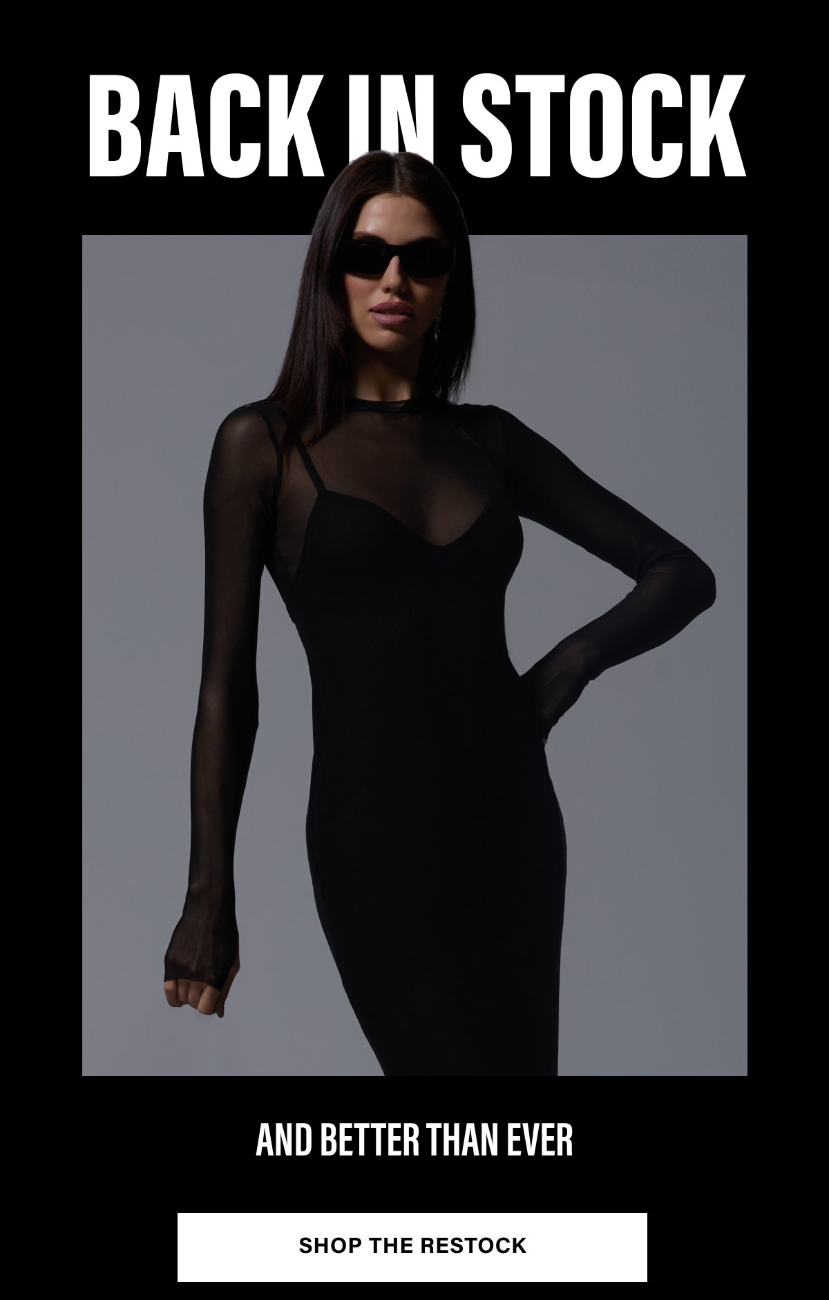 BACK IN STOCK AND BETTER THAN EVER. SHOP THE RESTOCK