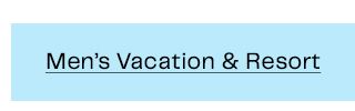 Men’s Vacation & Resort