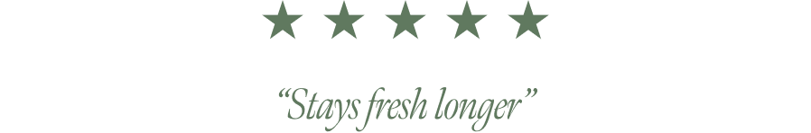 Stays fresh longer