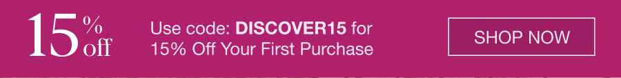 Use code: DISCOVER15 for 15% Off Your First Purchase