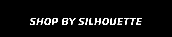 Shop by Silhouette
