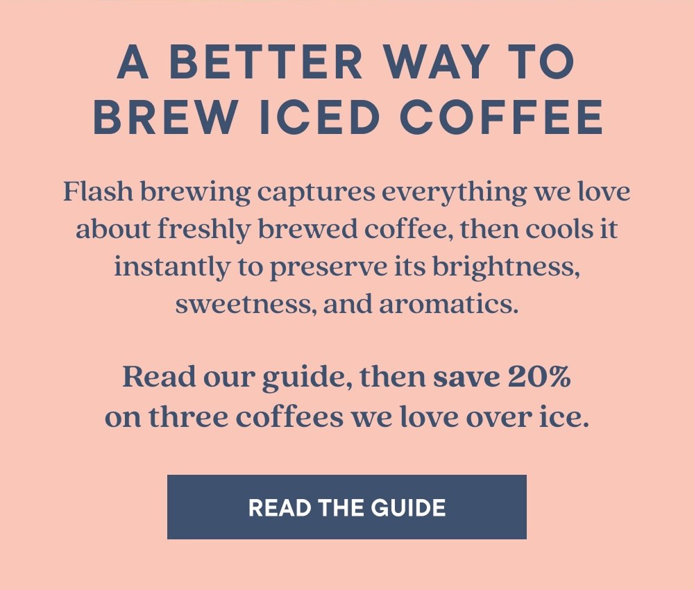 A BETTER WAY TO BREW ICED COFFEE | READ THE GUIDE