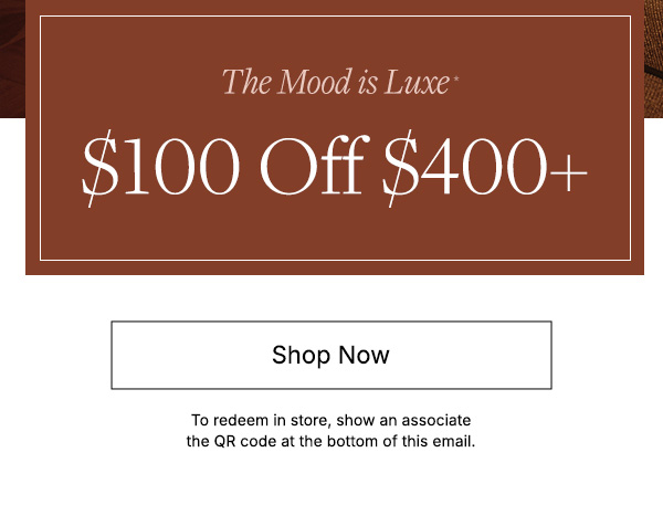 Save $100 on orders $400 or more.  