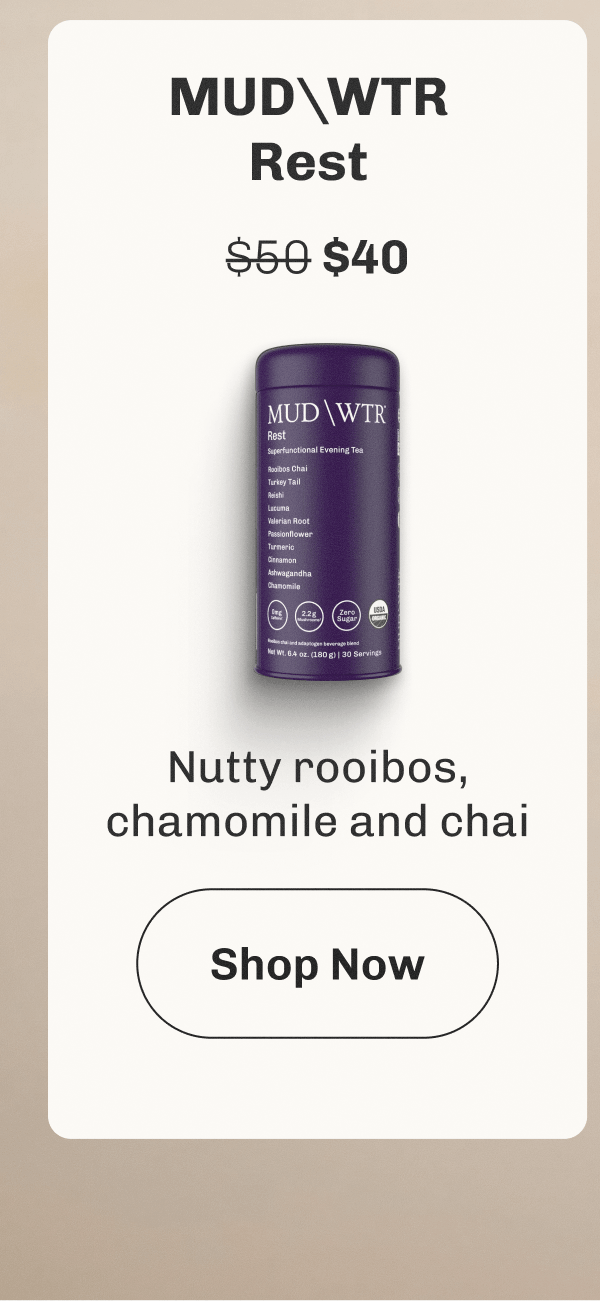MUDWTR Rest - $60 ($32) | Nutty rooibos, chamomile and chai | Shop Now