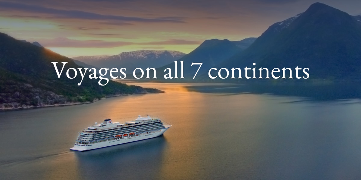 Image of Viking Ocean ship. Headline: Voyages on all 7 continents.