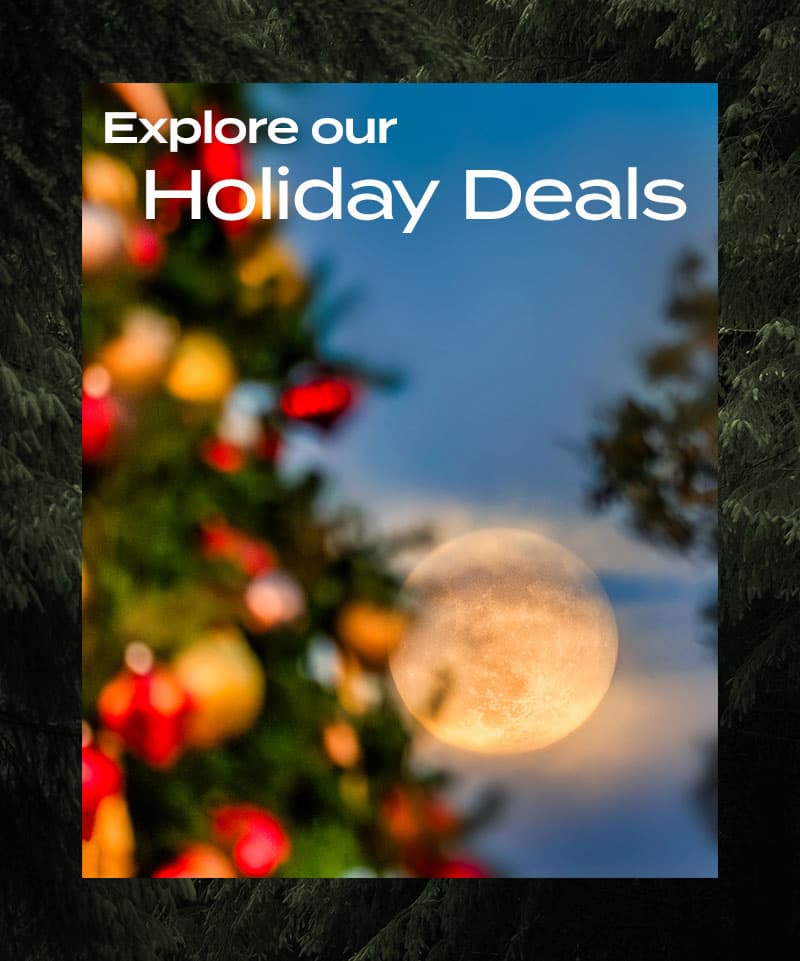 Explore our Holiday Deals
