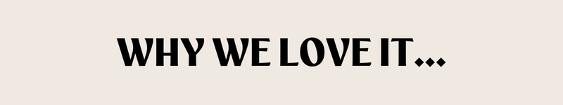 Why We Love It...