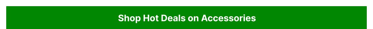 Shop hot deals on accessories