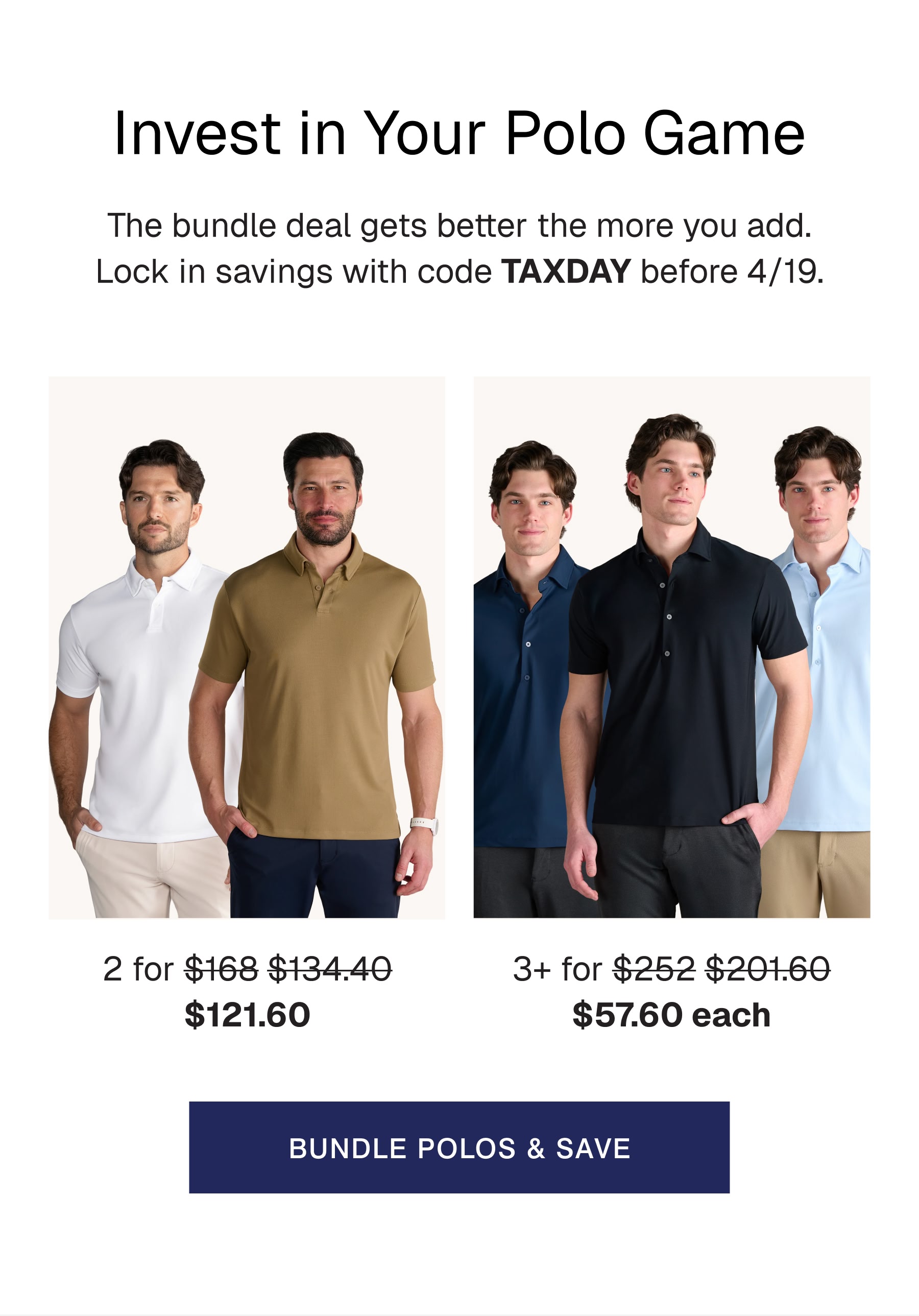 Invest in Your Polo Game The bundle deal gets better the more you add. Lock in savings with code TAXDAY before 4/19.
