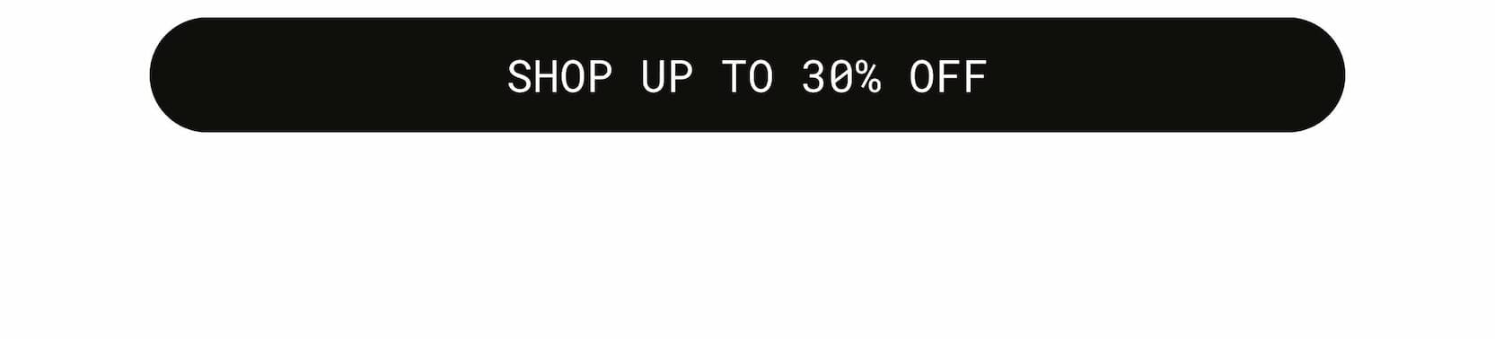 SHOP UP TO 30% OFF