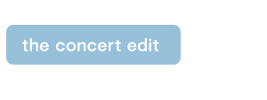 The concert edit