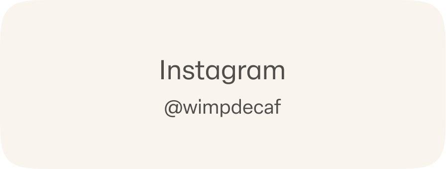 Wimp Decaf Instagram