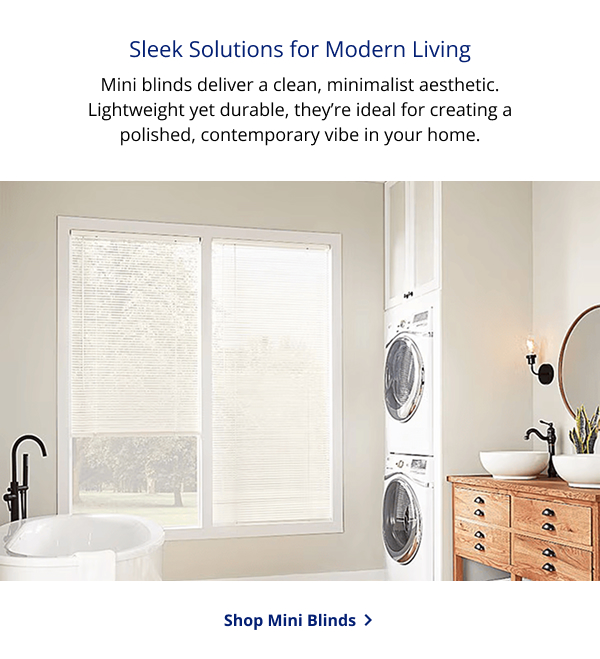 Sleek Solutions for Modern Living | Mini blinds deliver a clean, minimalist aesthetic. Lightweight yet durable, they’re ideal for creating a polished, contemporary vibe in your home. | SHOP MINI BLINDS >