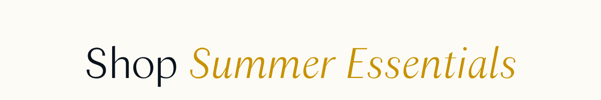 Shop Summer Essentials 