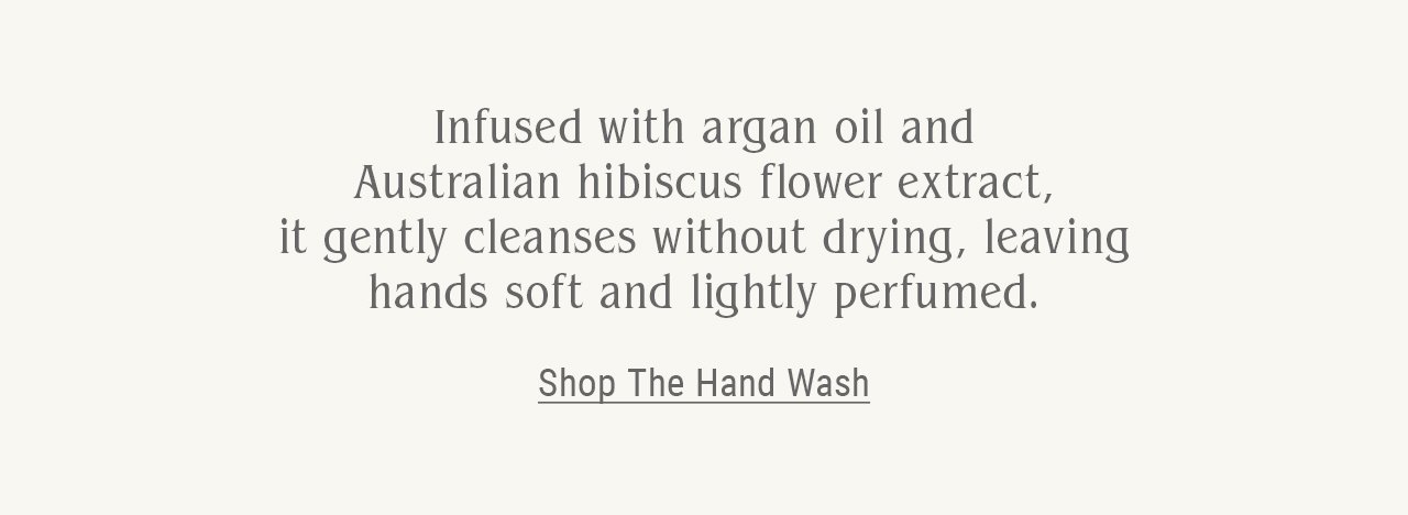 Gently cleanses without drying, leaving hands soft and lightly perfumed.