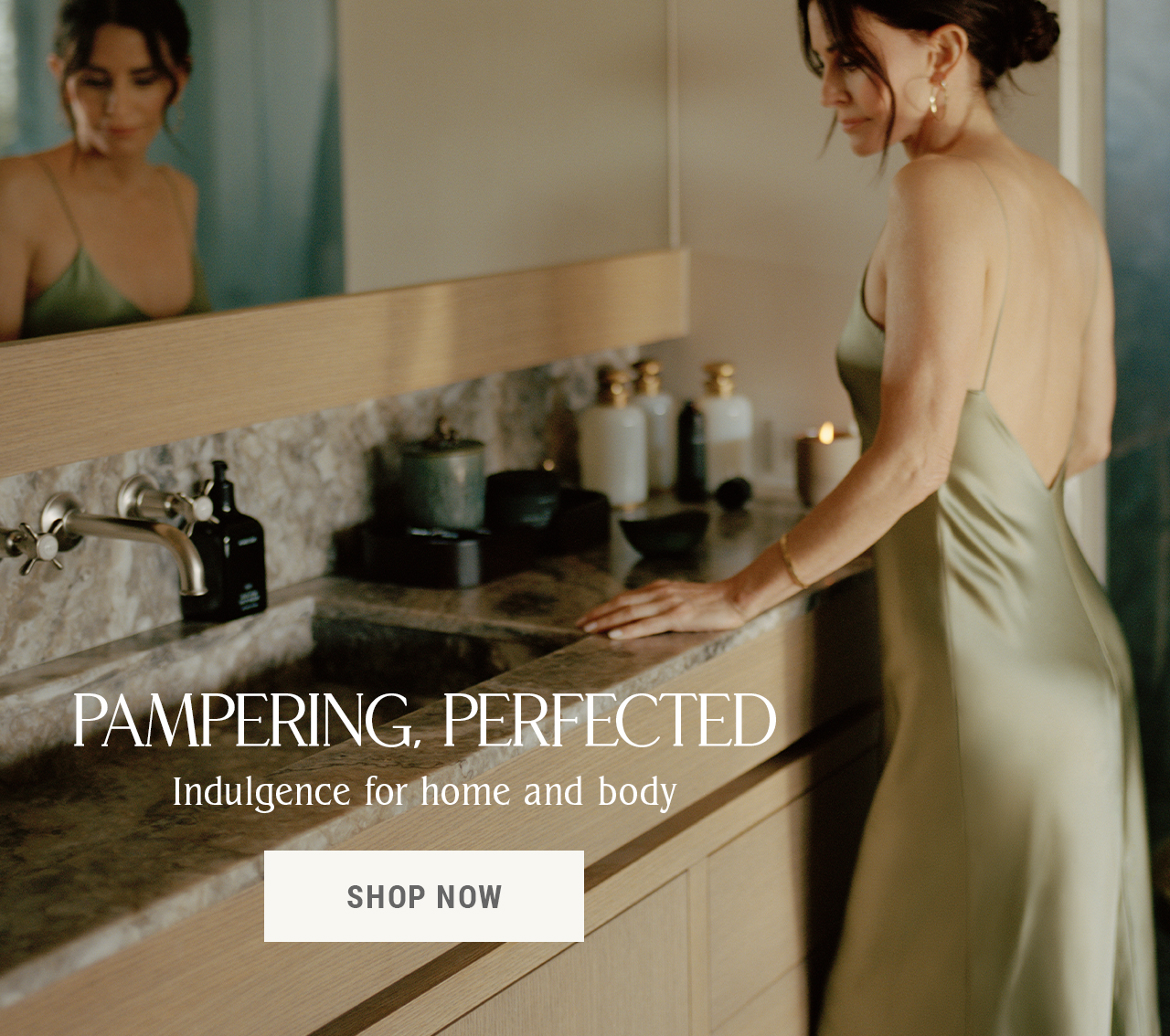 Pampering, Perfected — Indulgence for home and body