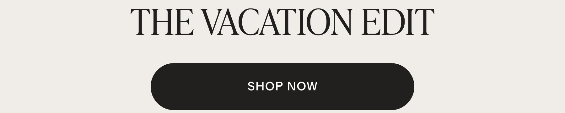 THE VACATION EDIT