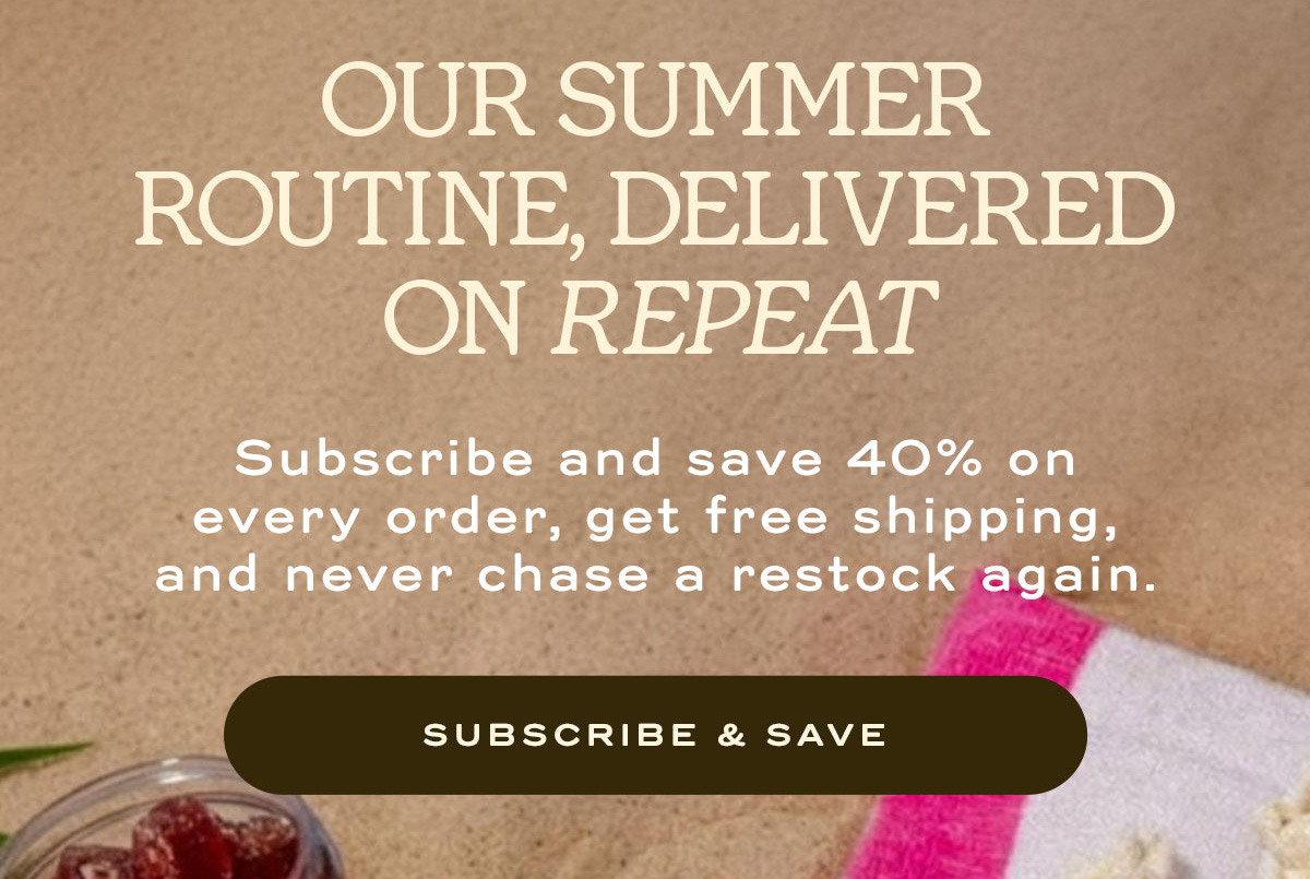 Our Summer Routine, Delivered on Repeat  | Subcribe and save 