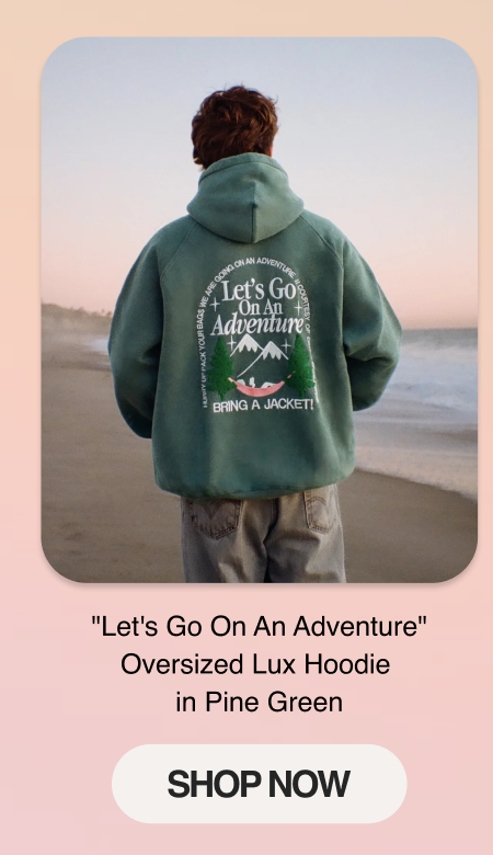 "Let's Go On An Adventure" Oversized Lux Hoodie in Pine Green