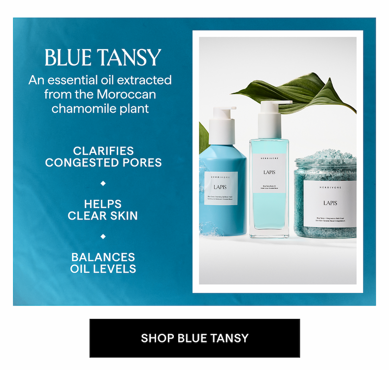 BLUE TANSY: An essential oil extracted from the Moroccan chamomile plant