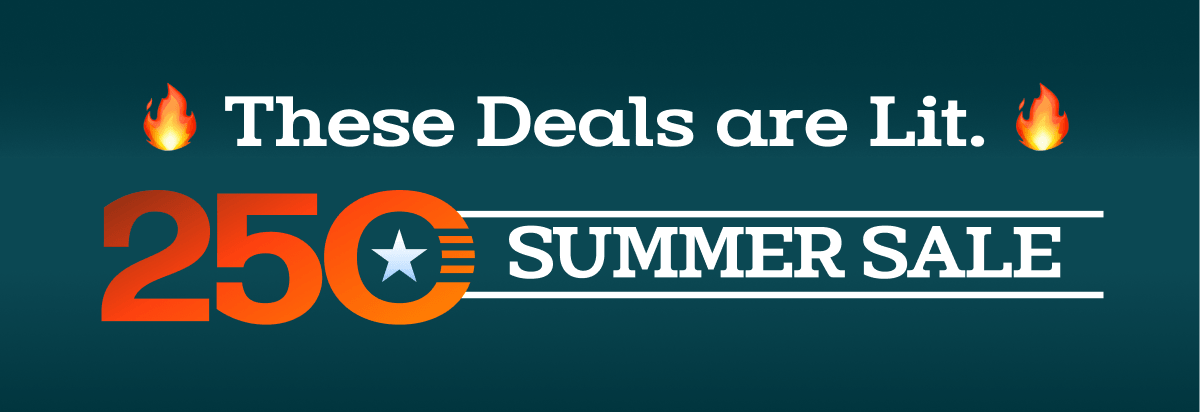 Now Live - 250 Summer Sale