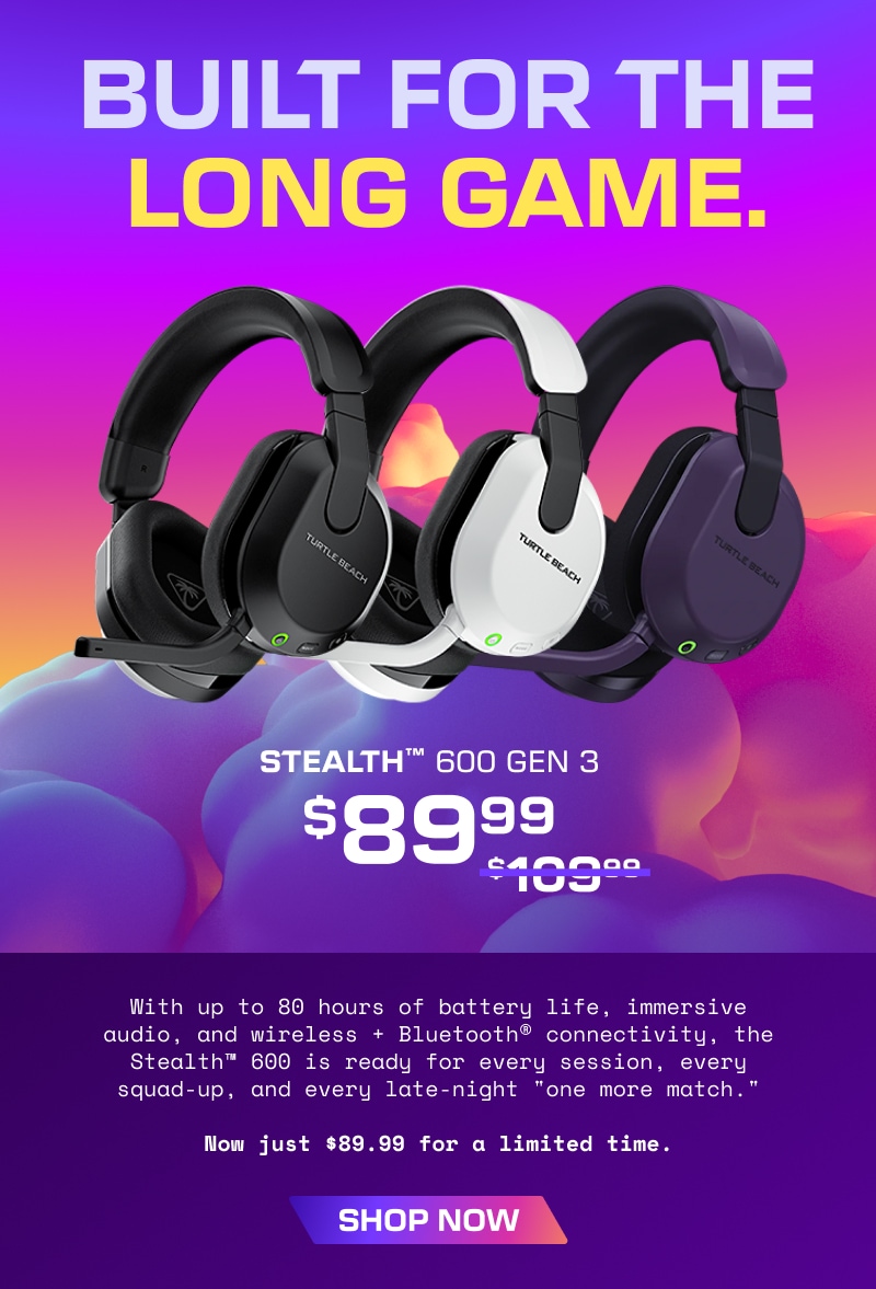 80 Hours. Zero Limits. Save $20 on Stealth™ 600