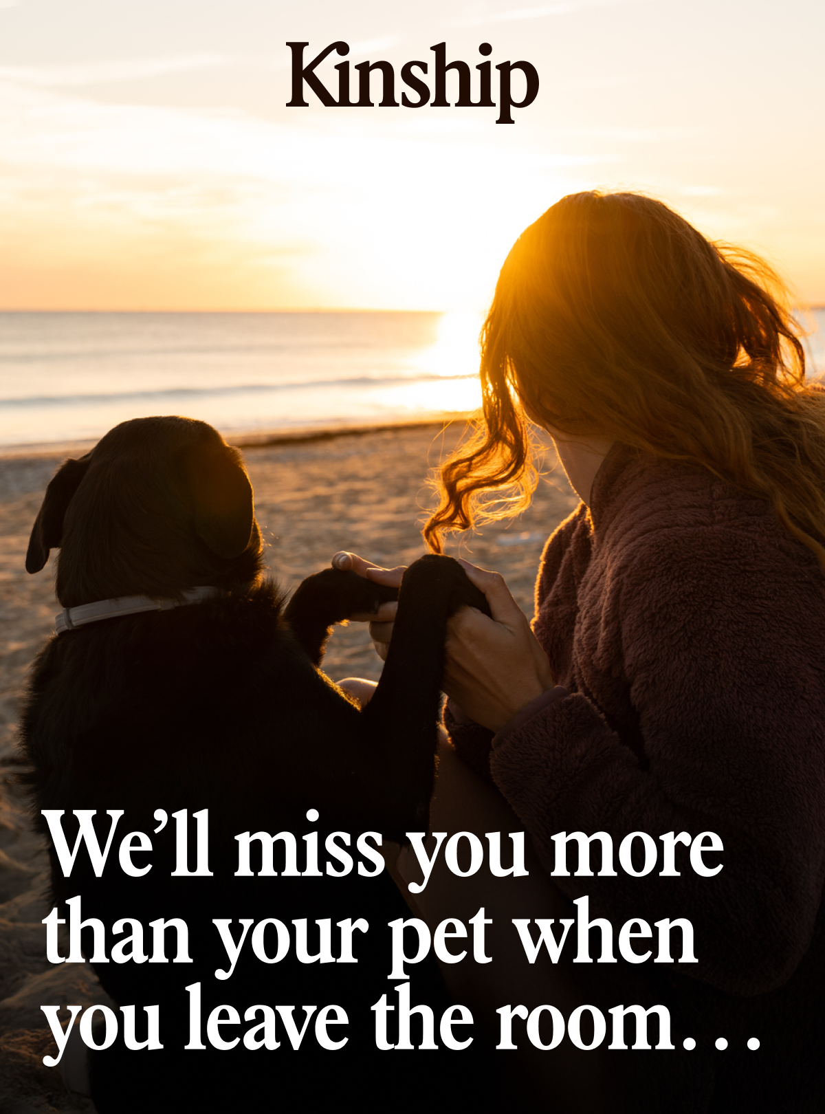 We'll miss you more than your pet when you leave the room
