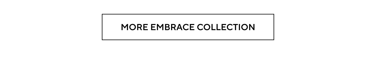 MORE EMBRACE COLLECTION