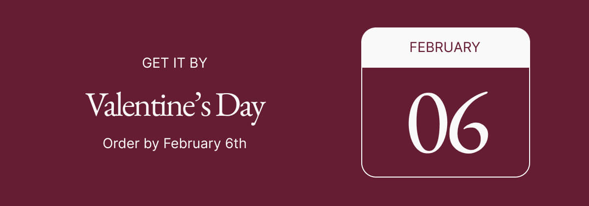 Get it by Valentine's Day >