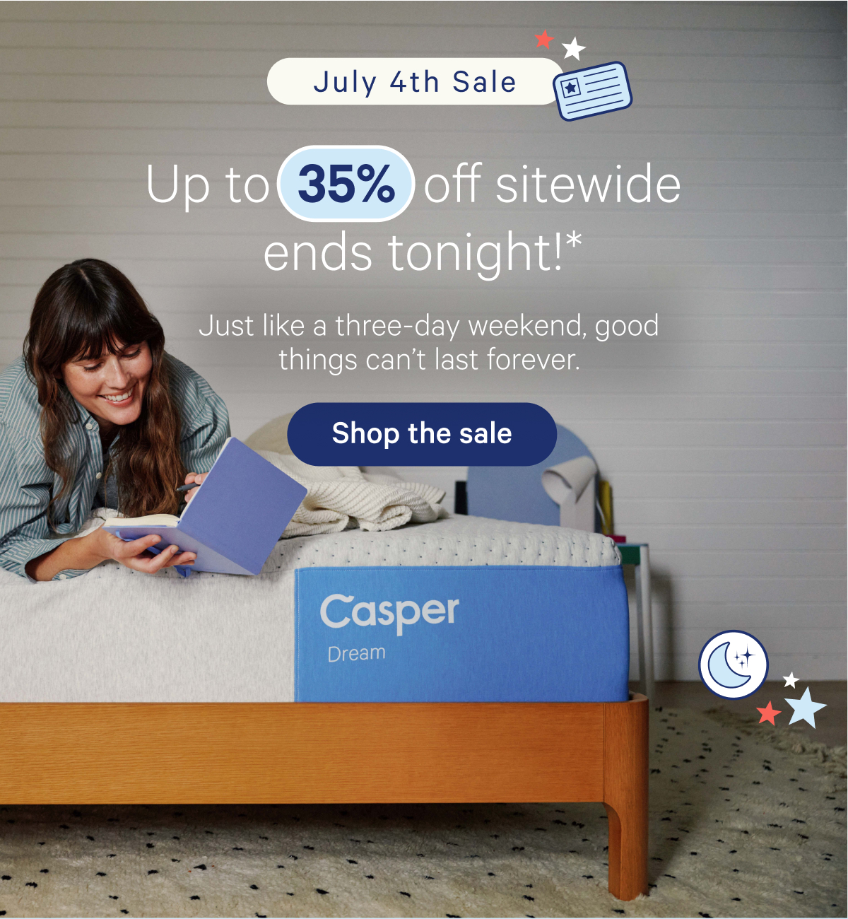 July 4th Sale; Up to 35% off sitewide ends tonight!* Just like a three-day weekend, good things can't last forever.