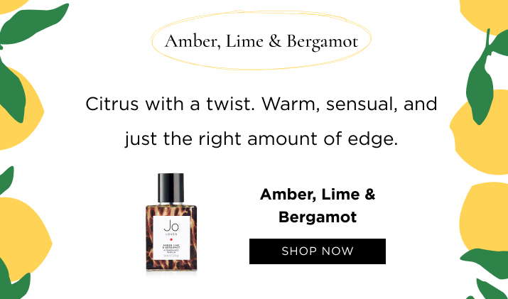 Amber, Lime & Bergamot Citrus with a twist. Warm, sensual, and just the right amount of edge.