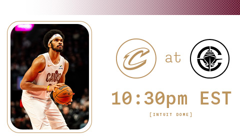 Cavs at Clippers 10:30 PM at Intuit Dome