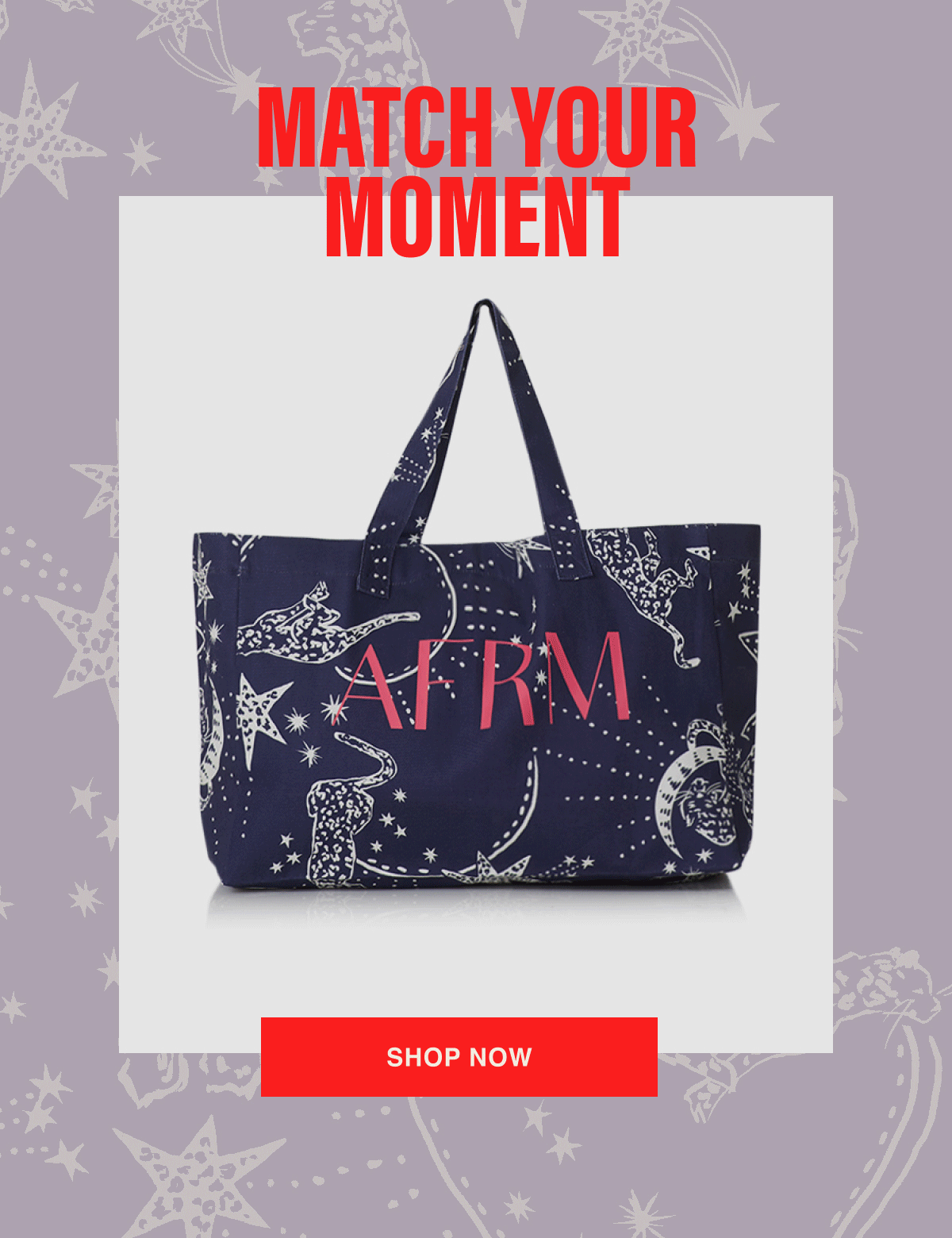 MATCH YOUR MOMENT. SHOP NOW