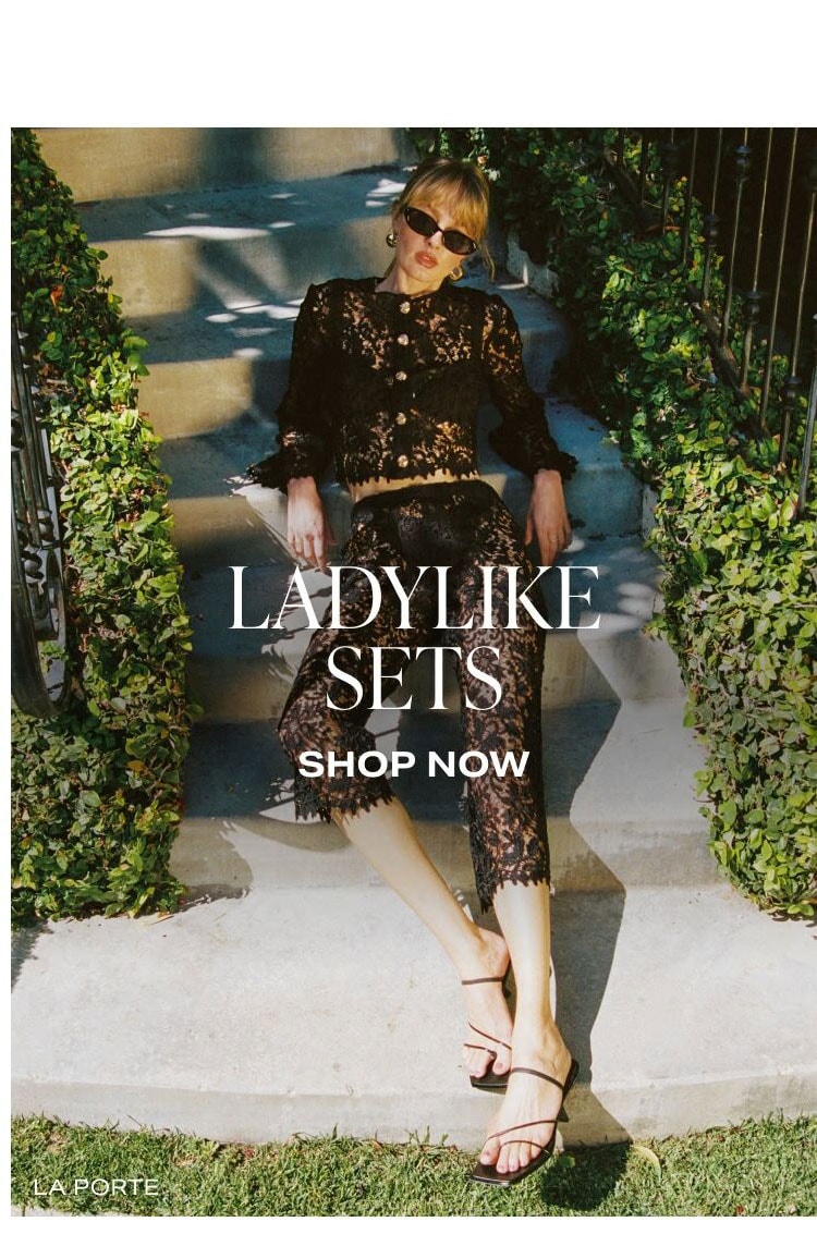 LADYLIKE SETS. SHOP NOW