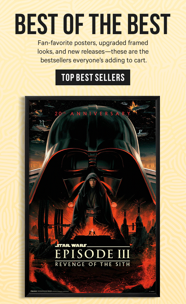 Best of the Best: Fan-favorite posters, upgraded framed looks, and new releases—these are the bestsellers everyone’s adding to cart.