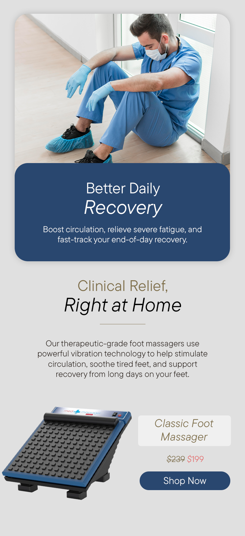 Better Daily Recovery Clinical Relief, Right at home  Classic Foot Massager Shop now