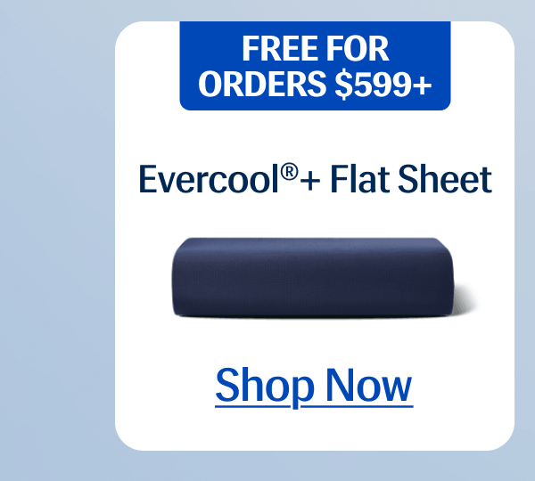 Evercool®+ Flat Sheet – Free for every $599+ order. | Shop Now
