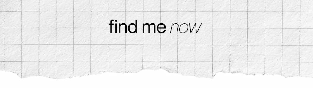 find me now