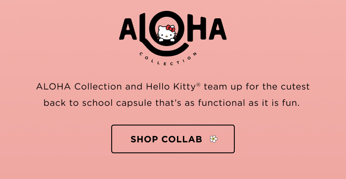 ALOHA Collection and Hello Kitty® team up for the cutest back to school capsule that’s as functional as it is fun.&nbsp;SHOP COLLAB