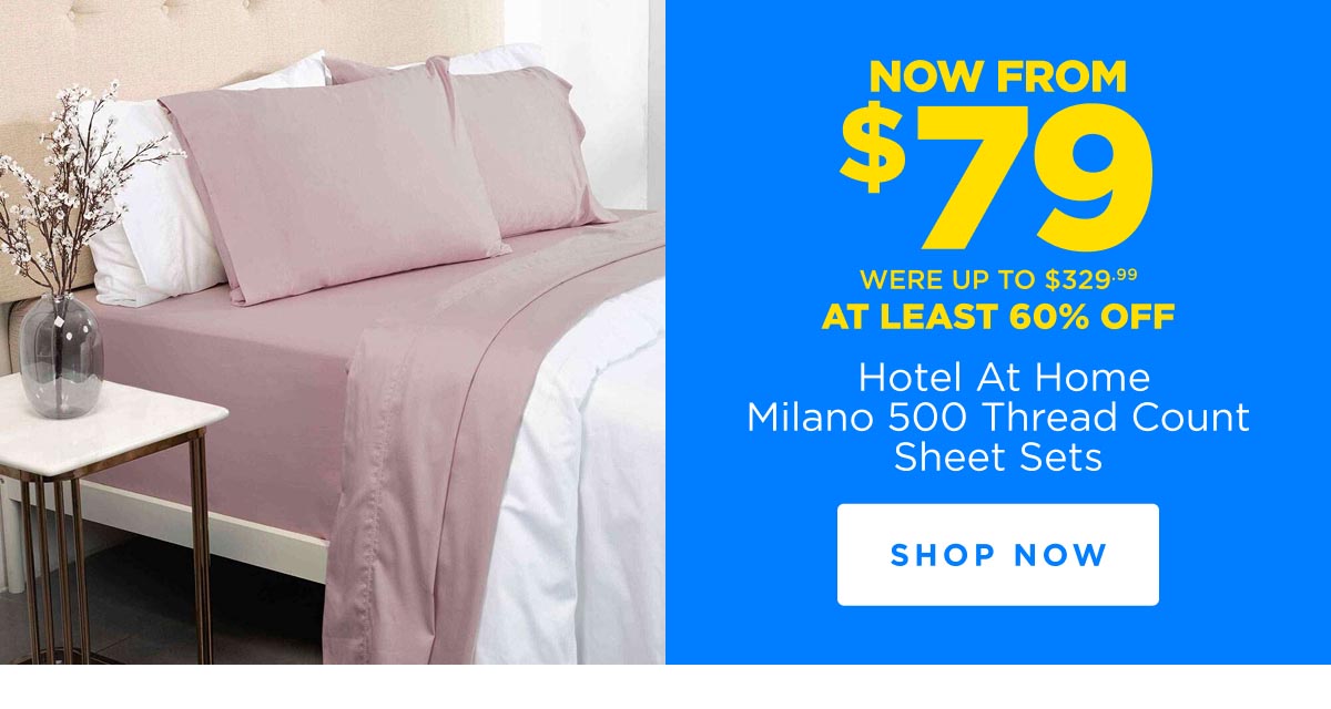 Now $79 Hotel At Home Milano 500 Thread Count Sheet Sets