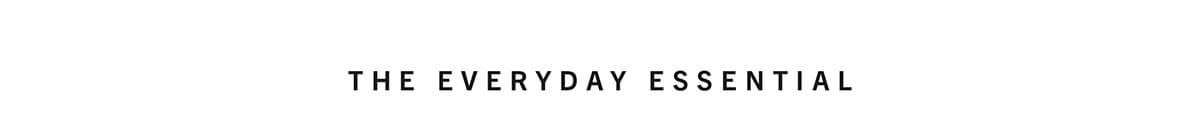 The Everyday Essential