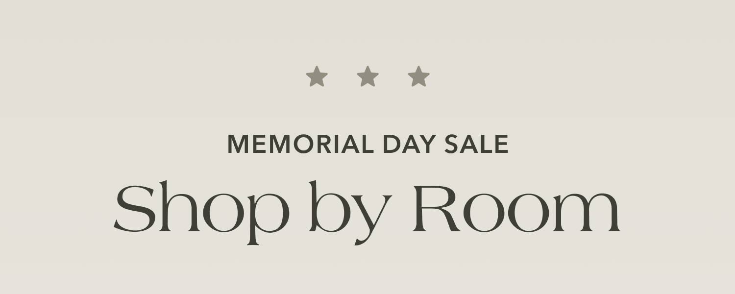 Memorial Day Sale — Shop by Room