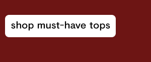 Shop Must have tops